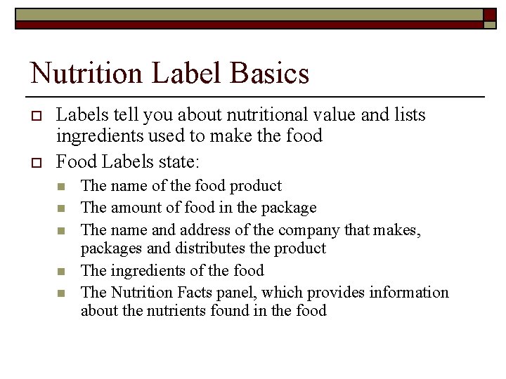 Nutrition Label Basics o o Labels tell you about nutritional value and lists ingredients