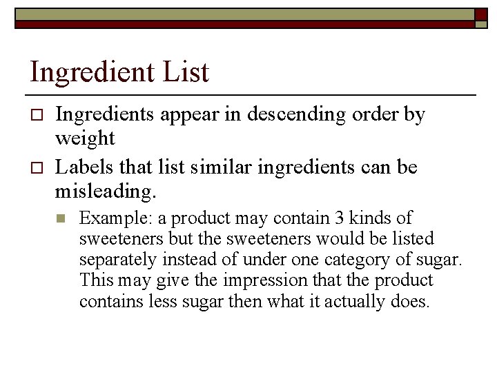 Ingredient List o o Ingredients appear in descending order by weight Labels that list