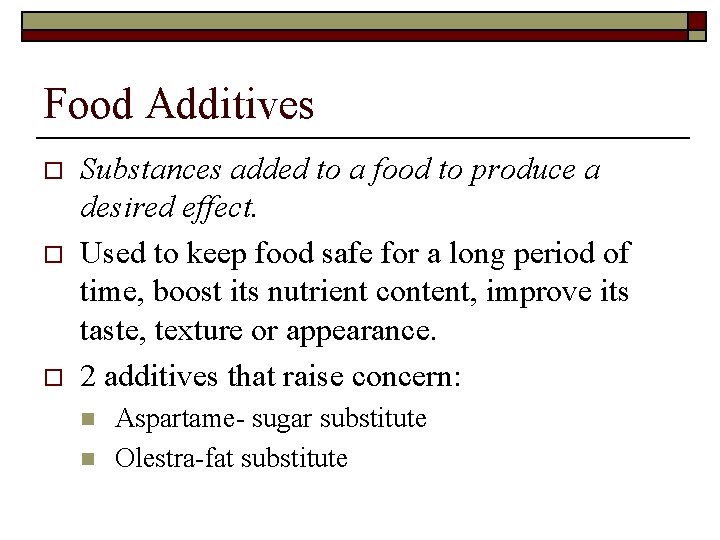 Food Additives o o o Substances added to a food to produce a desired