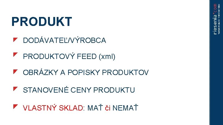 PRODUKT DODÁVATEĽ/VÝROBCA PRODUKTOVÝ FEED (xml) OBRÁZKY A POPISKY PRODUKTOV STANOVENÉ CENY PRODUKTU VLASTNÝ SKLAD: