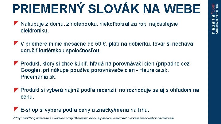 PRIEMERNÝ SLOVÁK NA WEBE Nakupuje z domu, z notebooku, niekoľkokrát za rok, najčastejšie elektroniku.