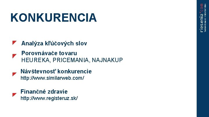 KONKURENCIA Analýza kľúčových slov Porovnávače tovaru HEUREKA, PRICEMANIA, NAJNAKUP Návštevnosť konkurencie http: //www. similarweb.