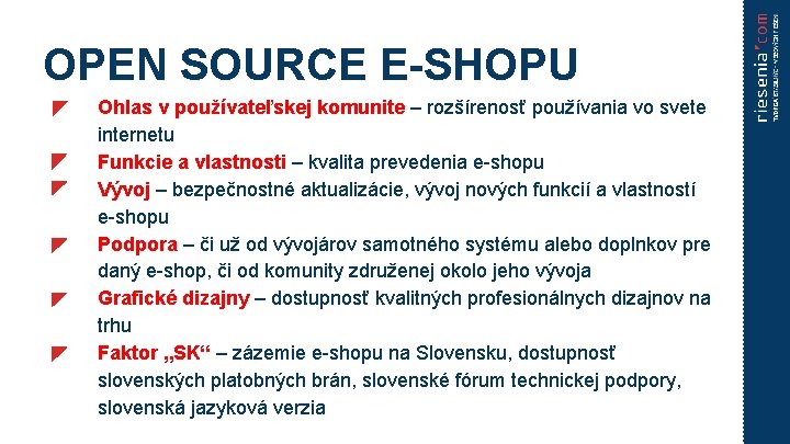 OPEN SOURCE E-SHOPU Ohlas v používateľskej komunite – rozšírenosť používania vo svete internetu Funkcie