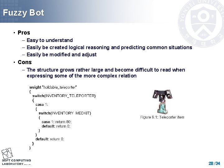 Fuzzy Bot • Pros – Easy to understand – Easily be created logical reasoning