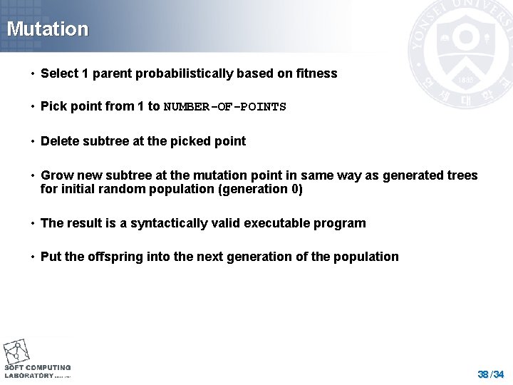 Mutation • Select 1 parent probabilistically based on fitness • Pick point from 1
