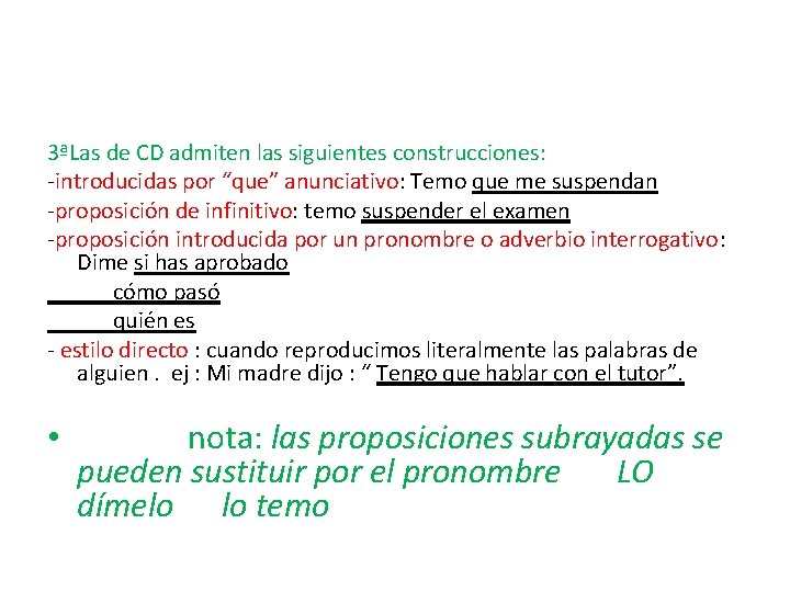 3ªLas de CD admiten las siguientes construcciones: -introducidas por “que” anunciativo: Temo que me