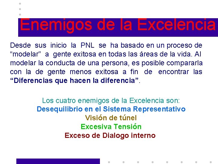 Enemigos de la Excelencia Desde sus inicio la PNL se ha basado en un