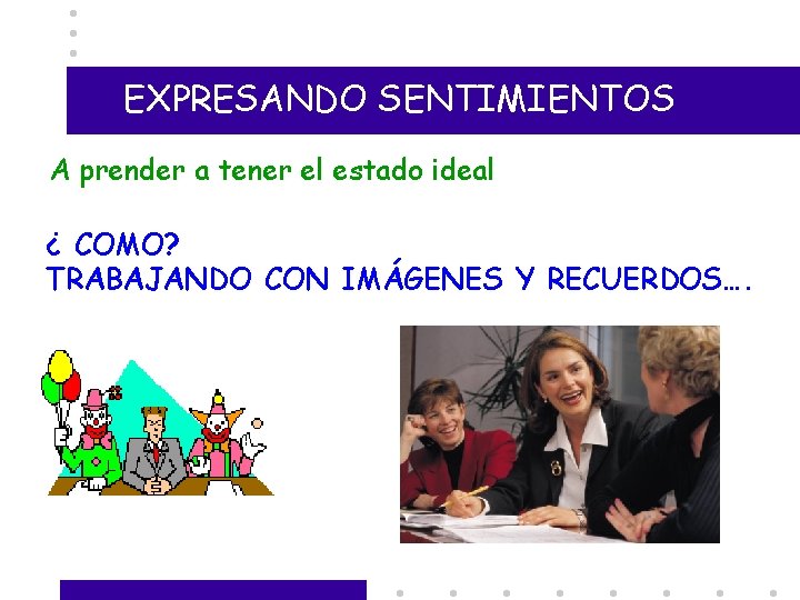 EXPRESANDO SENTIMIENTOS A prender a tener el estado ideal ¿ COMO? TRABAJANDO CON IMÁGENES