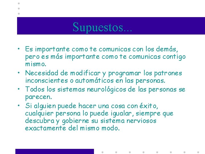 Supuestos. . . • Es importante como te comunicas con los demás, pero es