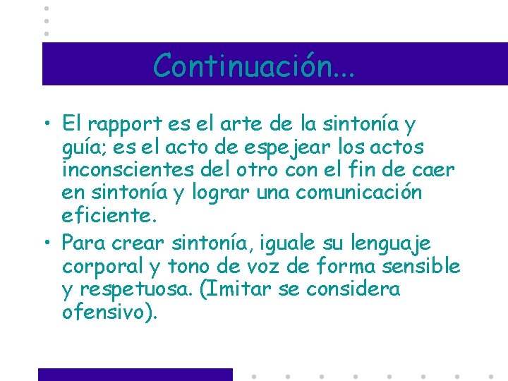 Continuación. . . • El rapport es el arte de la sintonía y guía;