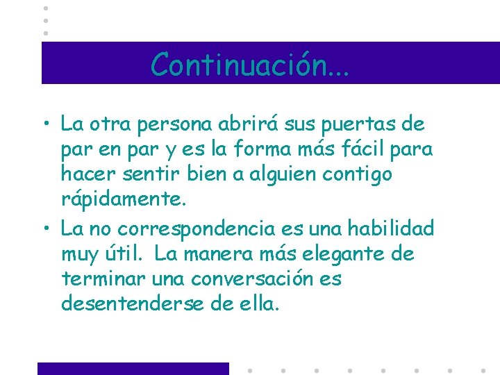 Continuación. . . • La otra persona abrirá sus puertas de par en par