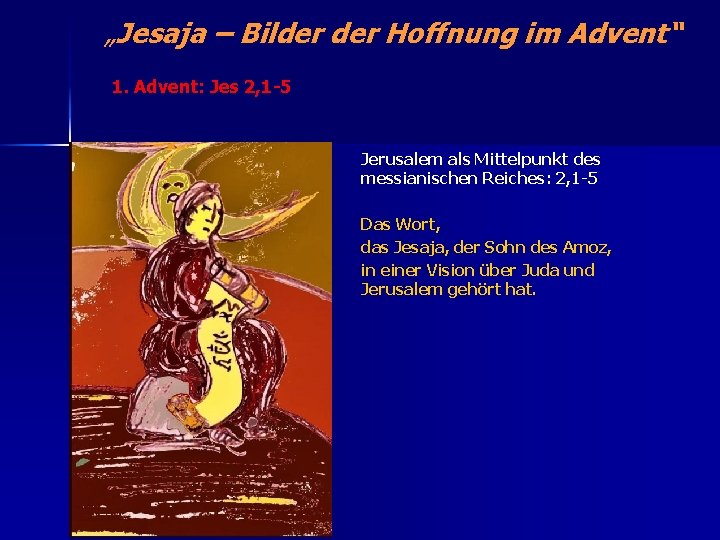 „Jesaja – Bilder Hoffnung im Advent“ 1. Advent: Jes 2, 1 -5 Jerusalem als