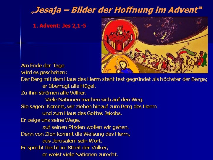 „Jesaja – Bilder Hoffnung im Advent“ 1. Advent: Jes 2, 1 -5 Am Ende