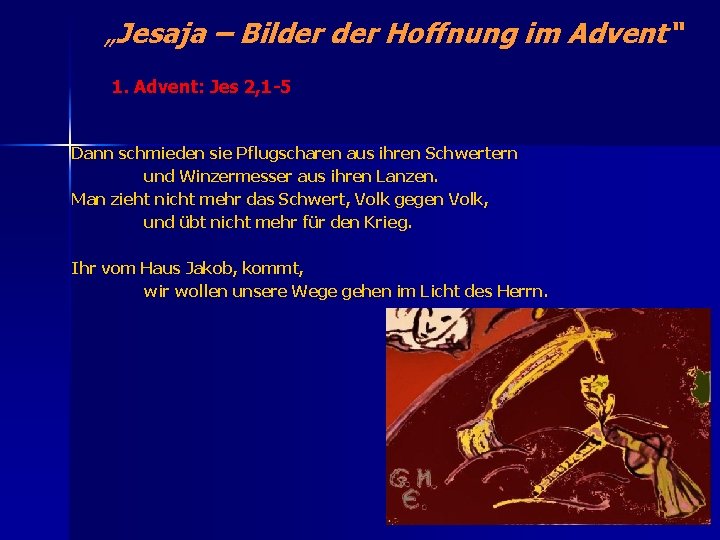 „Jesaja – Bilder Hoffnung im Advent“ 1. Advent: Jes 2, 1 -5 Dann schmieden