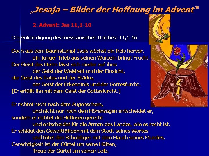 „Jesaja – Bilder Hoffnung im Advent“ 2. Advent: Jes 11, 1 -10 Die Ankündigung