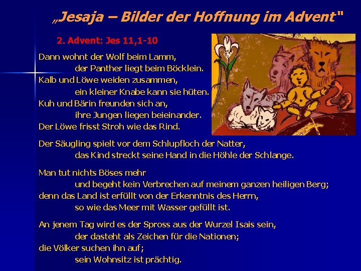 „Jesaja – Bilder Hoffnung im Advent“ 2. Advent: Jes 11, 1 -10 Dann wohnt