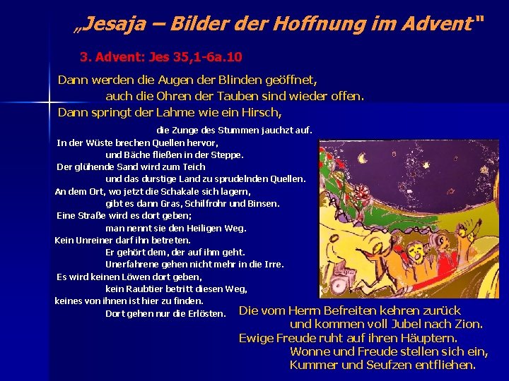 „Jesaja – Bilder Hoffnung im Advent“ 3. Advent: Jes 35, 1 -6 a. 10