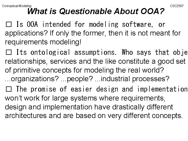 Conceptual Modeling What is Questionable About OOA? CSC 2507 � Is OOA intended for