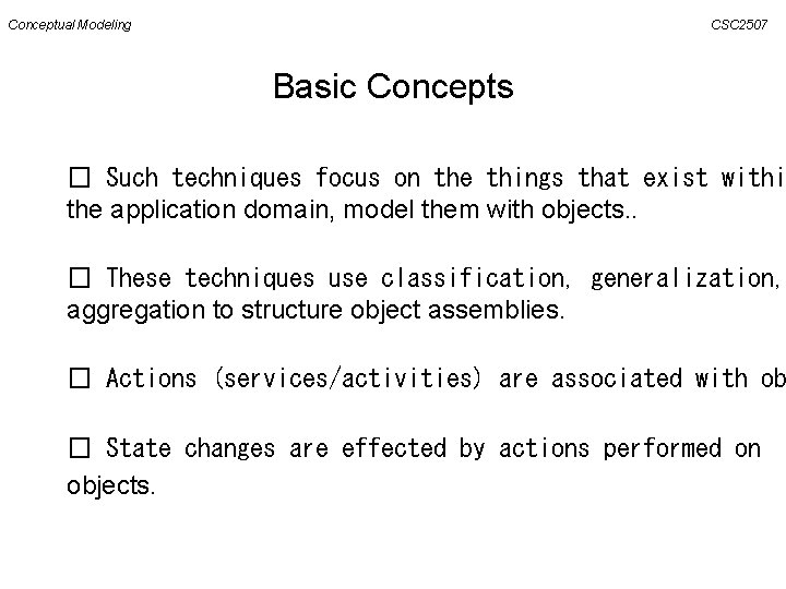 Conceptual Modeling CSC 2507 Basic Concepts � Such techniques focus on the things that