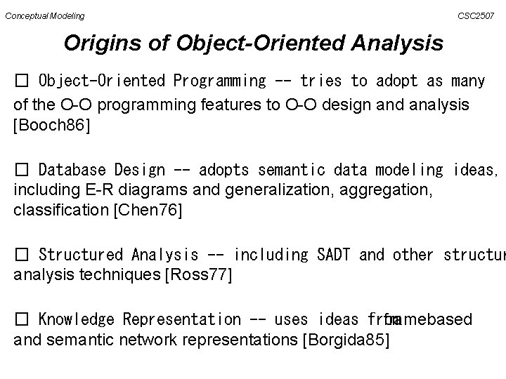 Conceptual Modeling CSC 2507 Origins of Object-Oriented Analysis � Object-Oriented Programming -- tries to