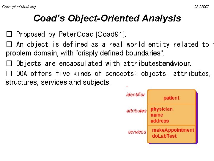 Conceptual Modeling CSC 2507 Coad’s Object-Oriented Analysis � Proposed by Peter. Coad [Coad 91].