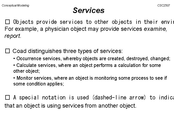 Conceptual Modeling Services CSC 2507 � Objects provide services to other objects in their
