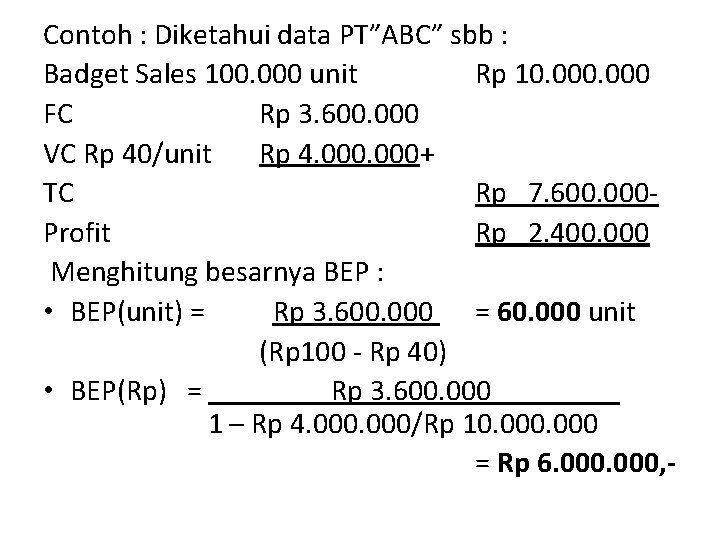 Contoh : Diketahui data PT”ABC” sbb : Badget Sales 100. 000 unit Rp 10.