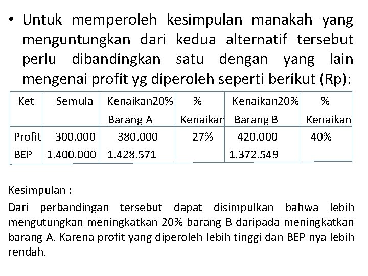  • Untuk memperoleh kesimpulan manakah yang menguntungkan dari kedua alternatif tersebut perlu dibandingkan