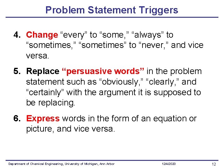 Problem Statement Triggers 4. Change “every” to “some, ” “always” to “sometimes, ” “sometimes”