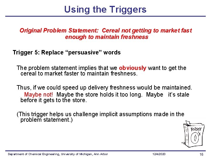 Using the Triggers Original Problem Statement: Cereal not getting to market fast enough to