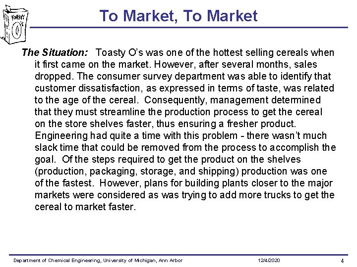 To Market, To Market The Situation: Toasty O’s was one of the hottest selling