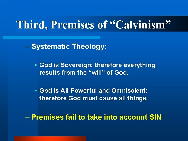 Third, Premises of “Calvinism” – Systematic Theology: • God is Sovereign: therefore everything results