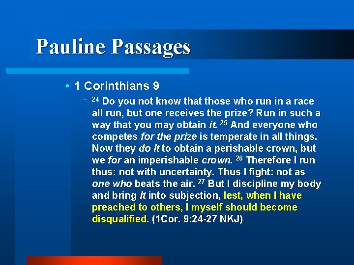  Pauline Passages • 1 Corinthians 9 – 24 Do you not know that