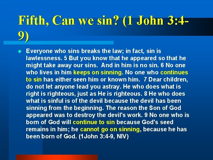 Fifth, Can we sin? (1 John 3: 49) l Everyone who sins breaks the