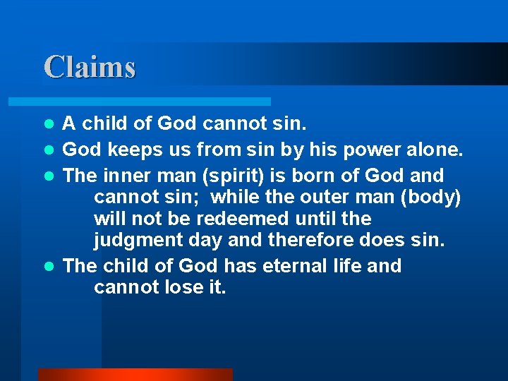 Claims A child of God cannot sin. l God keeps us from sin by