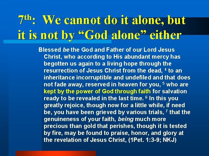 7 th: We cannot do it alone, but it is not by “God alone”