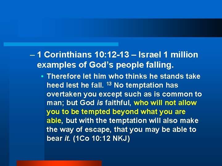 – 1 Corinthians 10: 12 -13 – Israel 1 million examples of God’s people