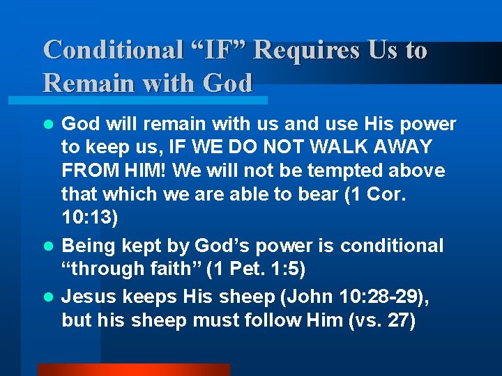 Conditional “IF” Requires Us to Remain with God will remain with us and use