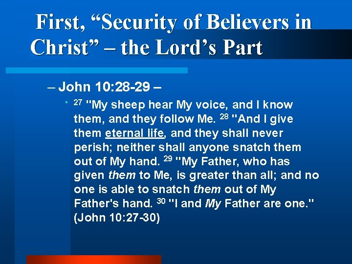  First, “Security of Believers in Christ” – the Lord’s Part – John 10: