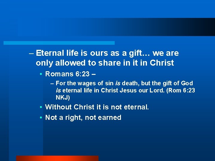 – Eternal life is ours as a gift… we are only allowed to share