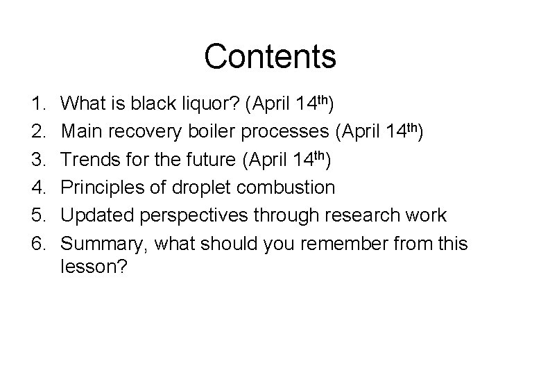 Contents 1. 2. 3. 4. 5. 6. What is black liquor? (April 14 th)