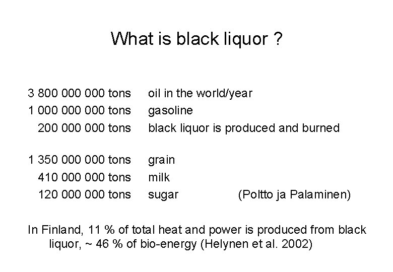 What is black liquor ? 3 800 000 tons 1 000 000 tons 200