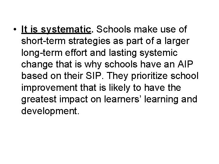  • It is systematic. Schools make use of short-term strategies as part of