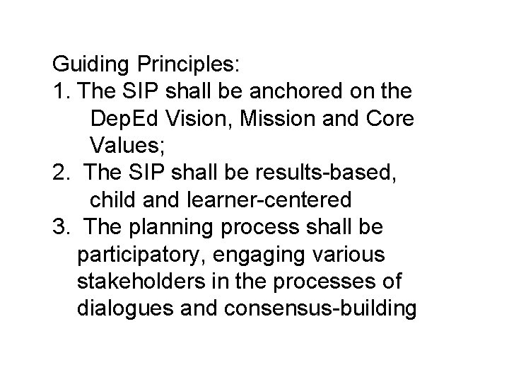 Guiding Principles: 1. The SIP shall be anchored on the Dep. Ed Vision, Mission