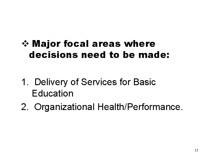 v Major focal areas where decisions need to be made: 1. Delivery of Services