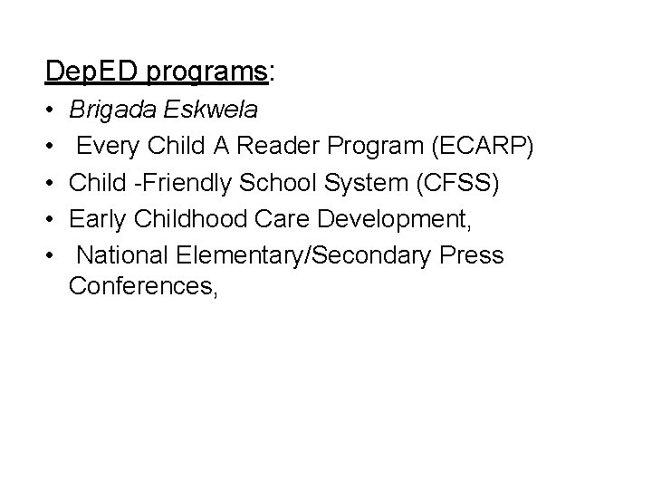 Dep. ED programs: • • • Brigada Eskwela Every Child A Reader Program (ECARP)