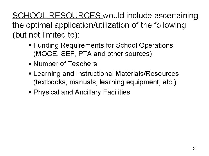 SCHOOL RESOURCES would include ascertaining the optimal application/utilization of the following (but not limited