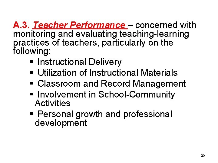 A. 3. Teacher Performance – concerned with monitoring and evaluating teaching-learning practices of teachers,