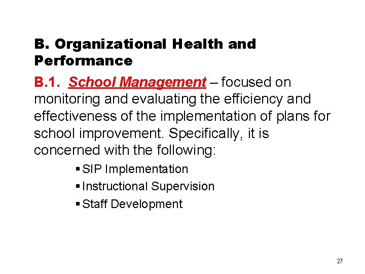 B. Organizational Health and Performance B. 1. School Management – focused on monitoring and