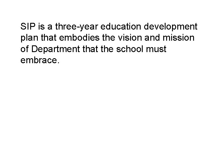  SIP is a three-year education development plan that embodies the vision and mission